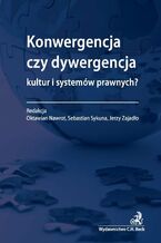 Okładka - Konwergencja czy dywergencja kultur i systemów prawnych? - Oktawian Nawrot, Sebastian Sykuna, Jerzy Zajadło