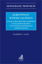 "Korzystność" wyroku łącznego. Analiza orzecznictwa sądowego i poglądów doktryny na tle polskich rozwiązań normatywnych