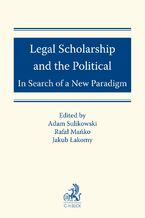 Okadka ksiki Legal Scholarship and the Political: In Search of a New Paradigm