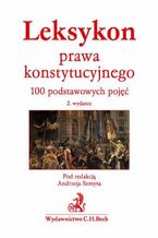 Leksykon prawa konstytucyjnego. 100 podstawowych pojęć