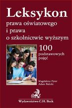 Okładka - Leksykon prawa oświatowego i prawa o szkolnictwie wyższym. 100 podstawowych pojęć - Magdalena Pyter, Adam Balicki