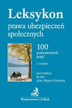 Leksykon prawa ubezpieczeń społecznych. 100 podstawowych pojęć