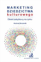 Okładka - Marketing dziedzictwa kulturowego - obiekt zabytkowy na rynku - Andrzej Szromnik
