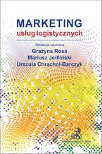 Okładka - Marketing usług logistycznych - Urszula Chrąchol-Barczyk, Mariusz Jedliński, Grażyna Rosa