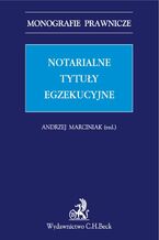 Okładka - Notarialne tytuły egzekucyjne - Andrzej Marciniak, Mariusz Jabłoński, Józef Jagieła