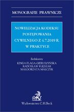 Okładka - Nowelizacja Kodeksu postępowania cywilnego z 4.7.2019 r. w praktyce - prof. US Kinga Flaga-Gieruszyńska, Radosław Flejszar