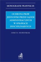 Ochrona praw jednostki przed sądem administracyjnym w sprawach dyscyplinarnych