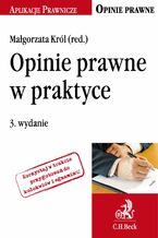 Okładka - Opinie prawne w praktyce. Wydanie 3 - Małgorzata Król