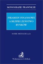 Okładka - Piramidy finansowe a bezpieczeństwo rynków - Marek Michalski, Konrad Czech, Justyna Dąbrowska