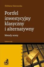 Okładka - Portfel inwestycyjny klasyczny i alternatywny. Wydanie 2 - Elżbieta Ostrowska