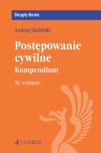 Okładka - Postępowanie cywilne. Kompendium. Wydanie 16 - Andrzej Zieliński