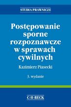 Okładka - Postępowanie sporne rozpoznawcze w sprawach cywilnych - Kazimierz Piasecki