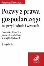 Okładka - Pozwy z prawa gospodarczego na przykładach i wzorach. Wydanie 3 - Joanna Gręndzińska, Maciej Rydlichowski, Dominika Wetoszka