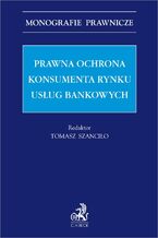 Prawna ochrona konsumenta rynku usług bankowych