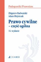 Okładka - Prawo cywilne - część ogólna. Wydanie 14 - Adam Olejniczak, Zbigniew Radwański