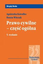 Okładka - Prawo cywilne - część ogólna. Wydanie 5 - Agnieszka Kawałko, Hanna Witczak