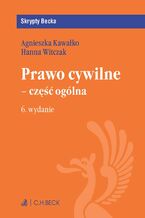 Okładka - Prawo cywilne - część ogólna. Wydanie 6 - Agnieszka Kawałko, Hanna Witczak