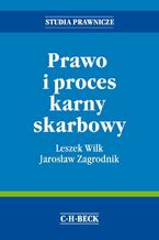 Okładka - Prawo i proces karny skarbowy - Jarosław Zagrodnik, Leszek Wilk