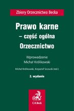 Okładka - Prawo karne - część ogólna. Orzecznictwo. Wydanie 2 - Krzysztof Szczucki, Michał Królikowski