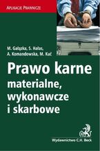 Okładka - Prawo karne materialne, wykonawcze i skarbowe - Małgorzata Gałązka, Sławomir Hałas, Anna Komandowska