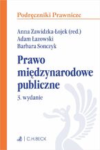 Okładka - Prawo międzynarodowe publiczne. Wydanie 3 - Anna Zawidzka-Łojek, Barbara Sonczyk, Adam Łazowski