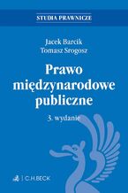 Okładka - Prawo międzynarodowe publiczne. Wydanie 3 - Jacek Barcik, Tomasz Srogosz