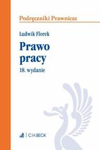 Okładka - Prawo pracy. Wydanie 18 - Ludwik Florek