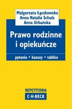 Okładka - Prawo rodzinne i opiekuńcze Pytania. Kazusy. Tablice - Małgorzata Łączkowska, Anna Natalia Schulz, Anna Urbańska