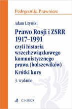 Prawo Rosji i ZSRR 1917 - 1991 czyli historia wszechzwiązkowego komunistycznego prawa (bolszewików). Krótki kurs. Wydanie 3