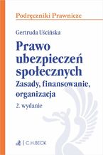 Prawo ubezpieczeń społecznych. Zasady finansowanie organizacja. Wydanie 2