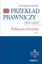 Przekład prawniczy. Praktyczne ćwiczenia. Język angielski. Wydanie 2