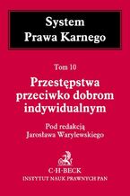 Okładka - Przestępstwa przeciwko dobrom indywidualnym. Tom 10 - Jarosław Warylewski, Magdalena Budyn-Kulik