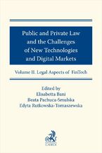 Public and Private Law and the Challenges of New Technologies and Digital Markets. Volume II. Legal Aspects of FinTech