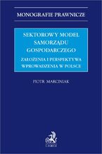 Sektorowy model samorządu gospodarczego. Założenia i perspektywa wprowadzenia w Polsce