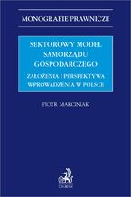 Sektorowy model samorzdu gospodarczego. Zaoenia i perspektywa wprowadzenia w Polsce