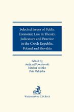 Selected issues of Public Economic Law in Theory Judicature and Practice in Czech Republic Poland and Slovakia