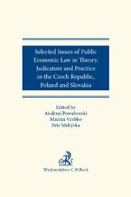 Okadka ksiki Selected issues of Public Economic Law in Theory Judicature and Practice in Czech Republic Poland and Slovakia