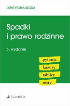 Okładka - Spadki i prawo rodzinne. Pytania. Kazusy. Tablice. Testy. Wydanie 5 - Opracowanie zbiorowe