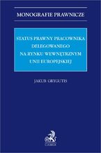 Status prawny pracownika delegowanego na rynku wewnętrznym Unii Europejskiej