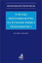 Sukcesja przedsiębiorstwa na wypadek śmierci przedsiębiorcy