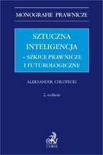 Sztuczna inteligencja - szkice prawnicze i futurologiczne