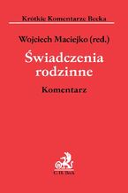 Okładka - Świadczenia rodzinne. Komentarz - Aneta Brzeźna, Aneta Korcz-Maciejko, Wojciech Maciejko