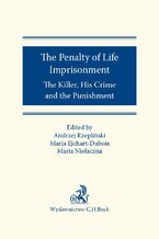 Okładka - The Penalty of Life Imprisonment The Killer His Crime and the Punishment - Maria Ejchart-Dubois, Maria Niełaczna, Andrzej Rzepliński