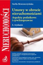 Okładka - Umowy w obrocie nieruchomościami. Aspekty podatkowe i cywilnoprawne. Wydanie 3 - Stella Brzeszczyńska