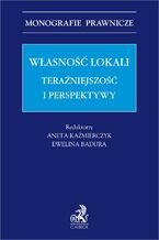 Okładka - Własność lokali. Teraźniejszość i perspektywy - Ewelina Badura, Aneta Kaźmierczyk prof. UEK