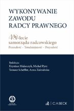 Okładka - Wykonywanie zawodu radcy prawnego. 40-lecie samorządu radcowskiego. Przeszłość - teraźniejszość - przyszłość - Krystian Mularczyk, Michał Pyrz, Tomasz Scheffler