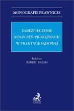 Zabezpieczenie roszczeń pieniężnych w praktyce sądowej