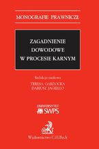 Okładka - Zagadnienie dowodowe w procesie karnym - Teresa Gardocka, Dariusz Jagiełło, Katarzyna Dudka