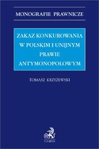 Zakaz konkurowania w polskim i unijnym prawie antymonopolowym