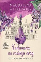 Okładka - Perfumeria na rozstaju dróg - Magdalena Witkiewicz